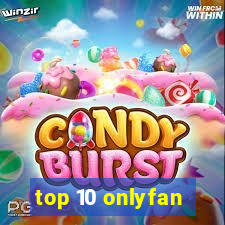 top 10 onlyfan